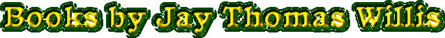 Books by Jay Thomas Willis